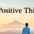 Powerful Positive Thinking Examples That Inspire Change